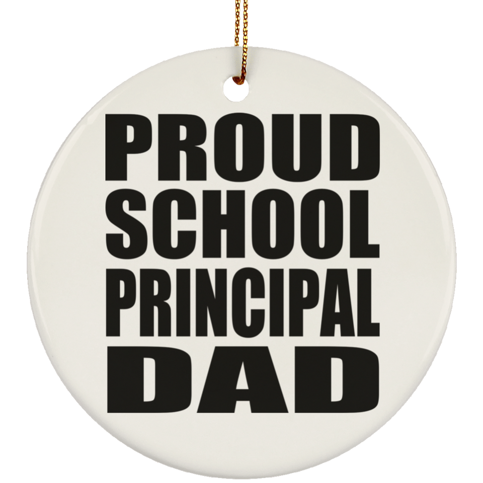 Proud School Principal Dad - Circle Ornament