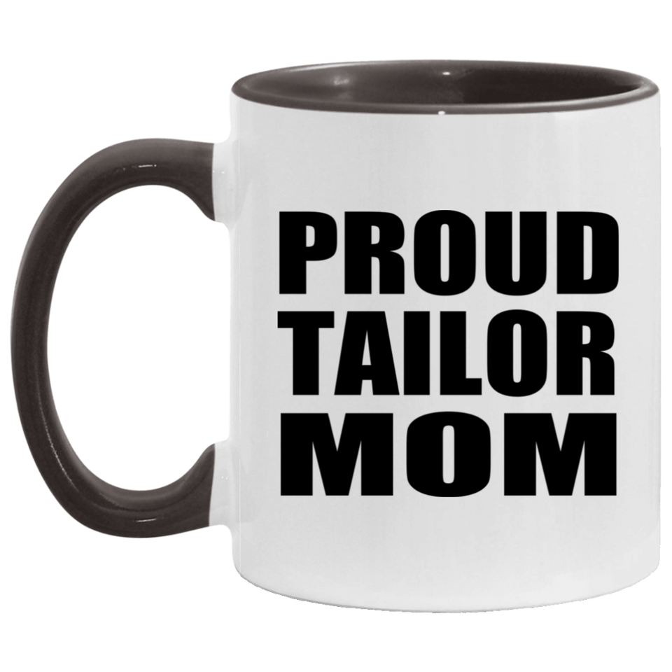 Proud Tailor Mom - 11oz Accent Mug Black