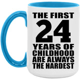 24th Birthday First 24 Years of Childhood Are The Hardest - 15oz Accent Mug Blue