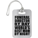 Funeral Director By Day World's Best Mom By Night - Luggage Bag Tag
