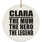 Clara The Mum The Hero The Legend - Circle Ornament