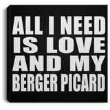 All I Need Is Love And My Berger Picard - Canvas Square