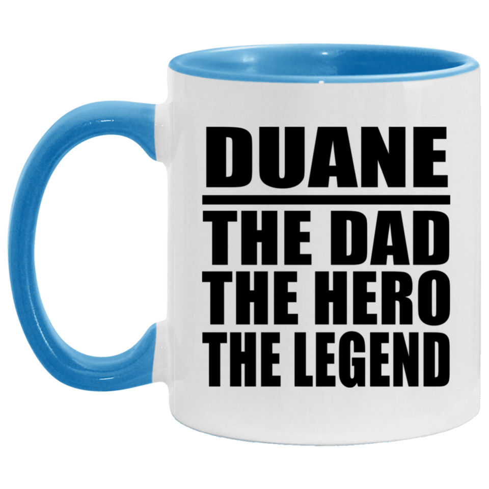 Duane The Dad The Hero The Legend - 11oz Accent Mug Blue