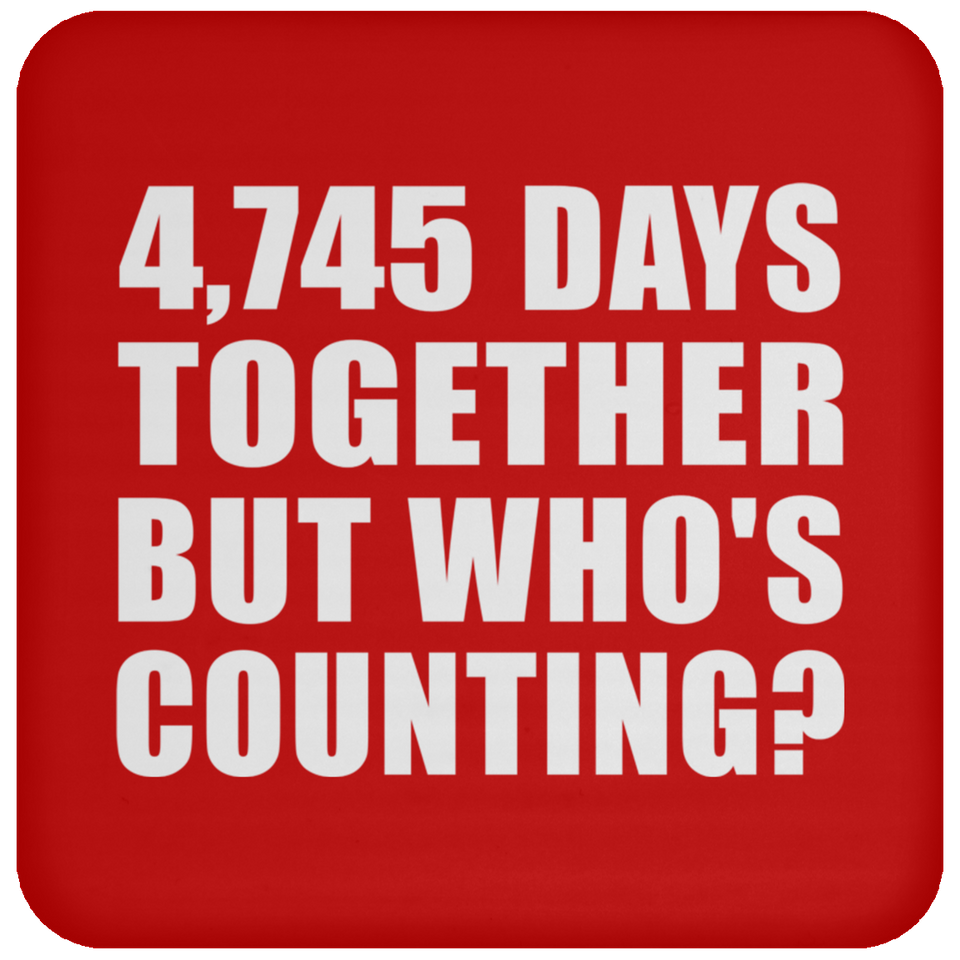 13th Anniversary 4,745 Days Together But Who's Counting - Drink Coaster