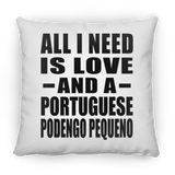 All I Need Is Love And A Portuguese Podengo Pequeno - Throw Pillow