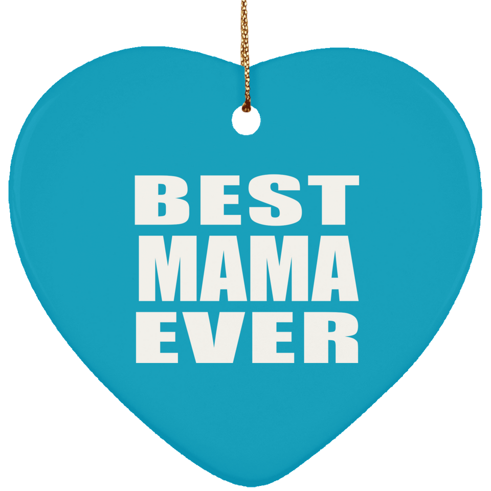 Best Mama Ever - Heart Ornament