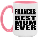 Frances Best Mum Ever - 15oz Accent Mug Pink