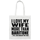 I Love My Wife More Than Baritone - Tote Bag White
