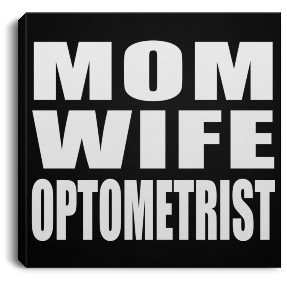 Mom Wife Optometrist - Canvas Square