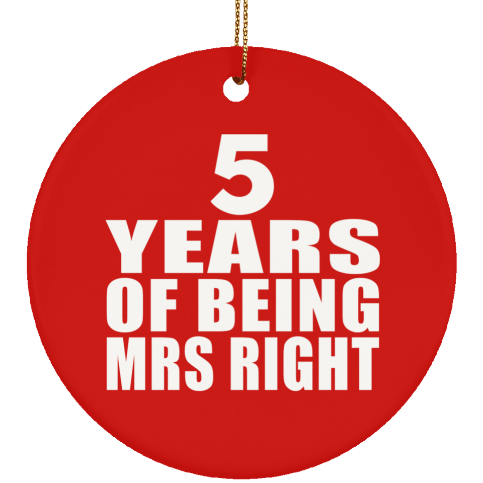 5th Anniversary 5 Years Of Being Mrs Right - Circle Ornament