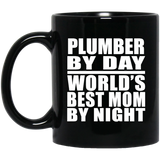 Plumber By Day World's Best Mom By Night - 11 Oz Coffee Mug Black