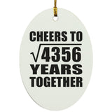66th Anniversary Cheers To Square Root of 4356 Years Together - Oval Ornament