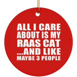 All I Care About Is My Raas Cat - Circle Ornament