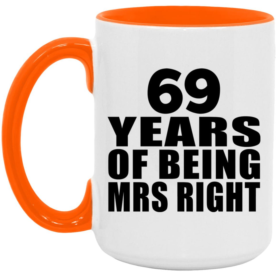 69th Anniversary 69 Years Of Being Mrs Right - 15oz Accent Mug Orange