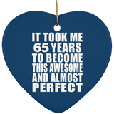 65th Birthday Took 65 Years To Become Awesome & Perfect - Heart Ornament