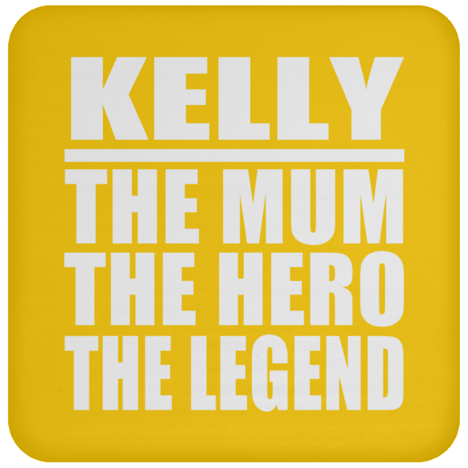 Kelly The Mum The Hero The Legend - Drink Coaster