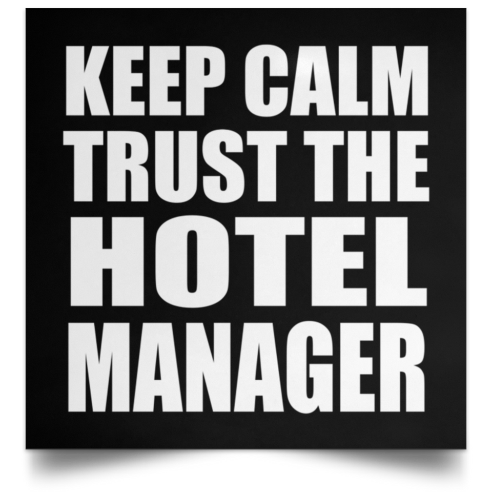 Keep Calm and Trust The Hotel Manager - Poster Square