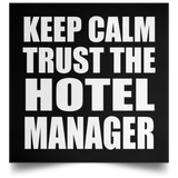 Keep Calm and Trust The Hotel Manager - Poster Square