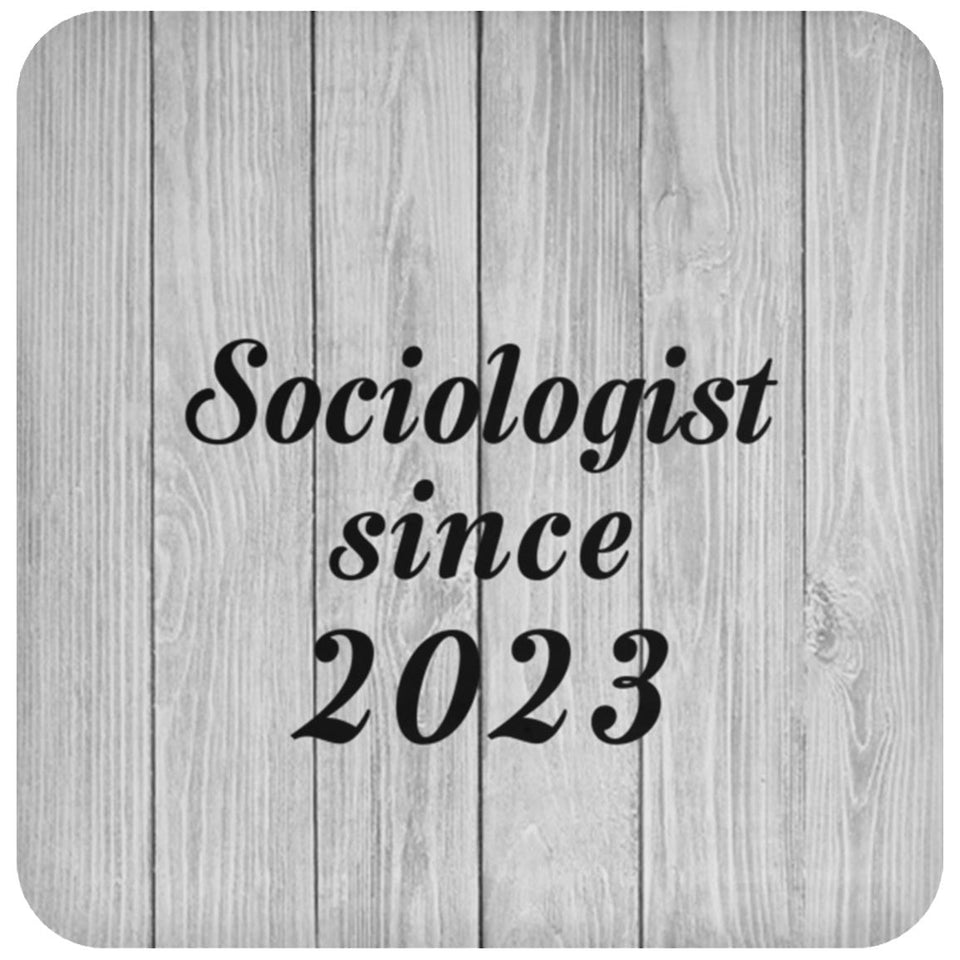 Sociologist Since 2023 - Drink Coaster F