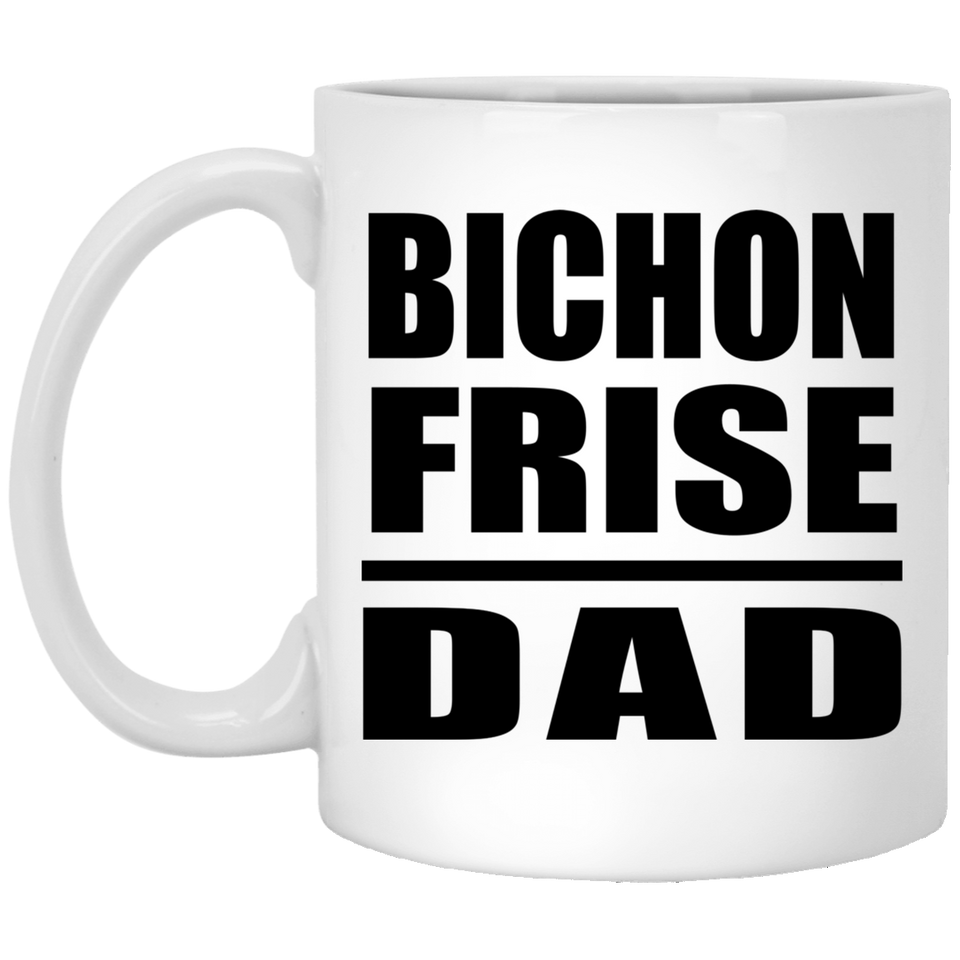 Bichon Frise Dad - 11oz Coffee Mug