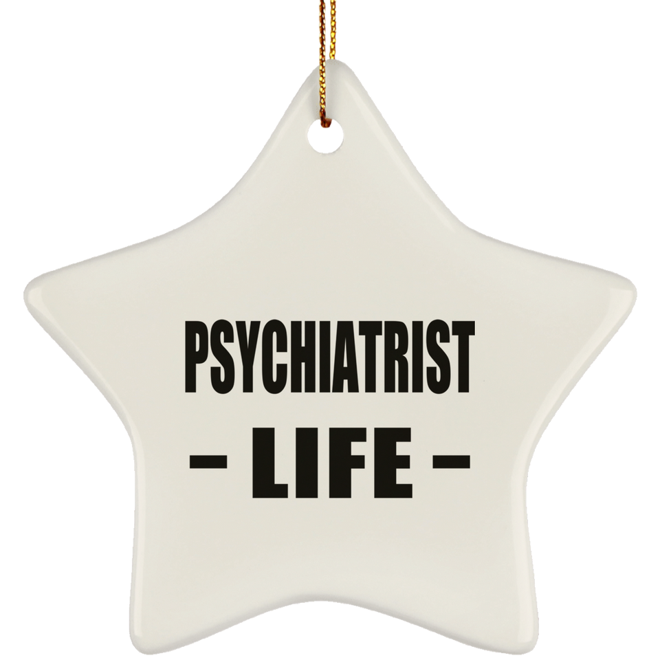 Psychiatrist Life - Star Ornament