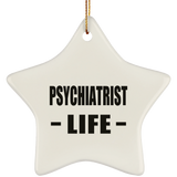 Psychiatrist Life - Star Ornament