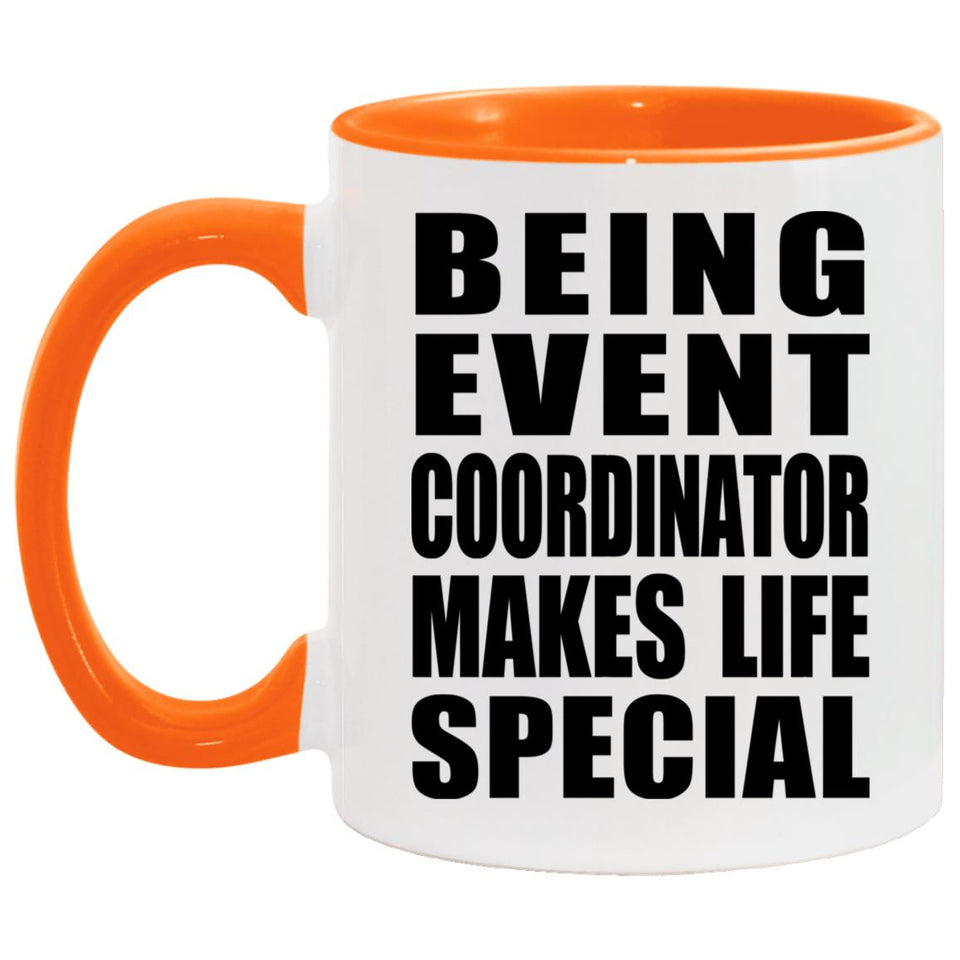 Being Event Coordinator Makes Life Special - 11oz Accent Mug Orange