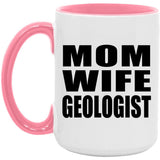 Mom Wife Geologist - 15oz Accent Mug Pink
