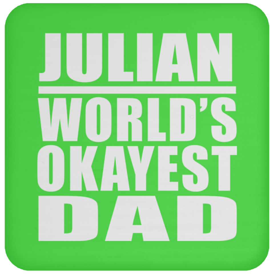 Julian World's Okayest Dad - Drink Coaster