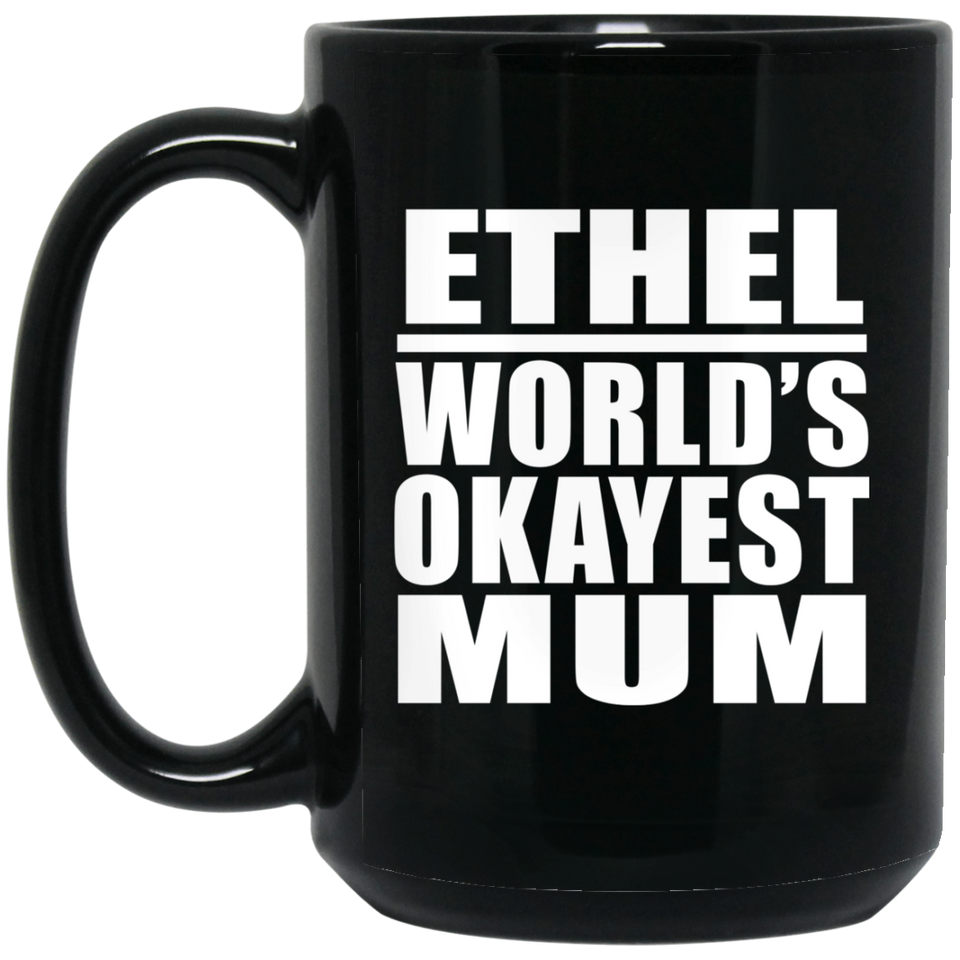Ethel World's Okayest Mum - 15 Oz Coffee Mug Black