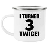 6th Birthday I Turned 3 Twice - 12oz Camping Mug