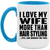 I Love My Wife More Than Hair Styling - 15oz Accent Mug Blue