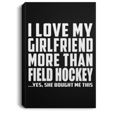I Love My Girlfriend More Than Field Hockey - Canvas Portrait