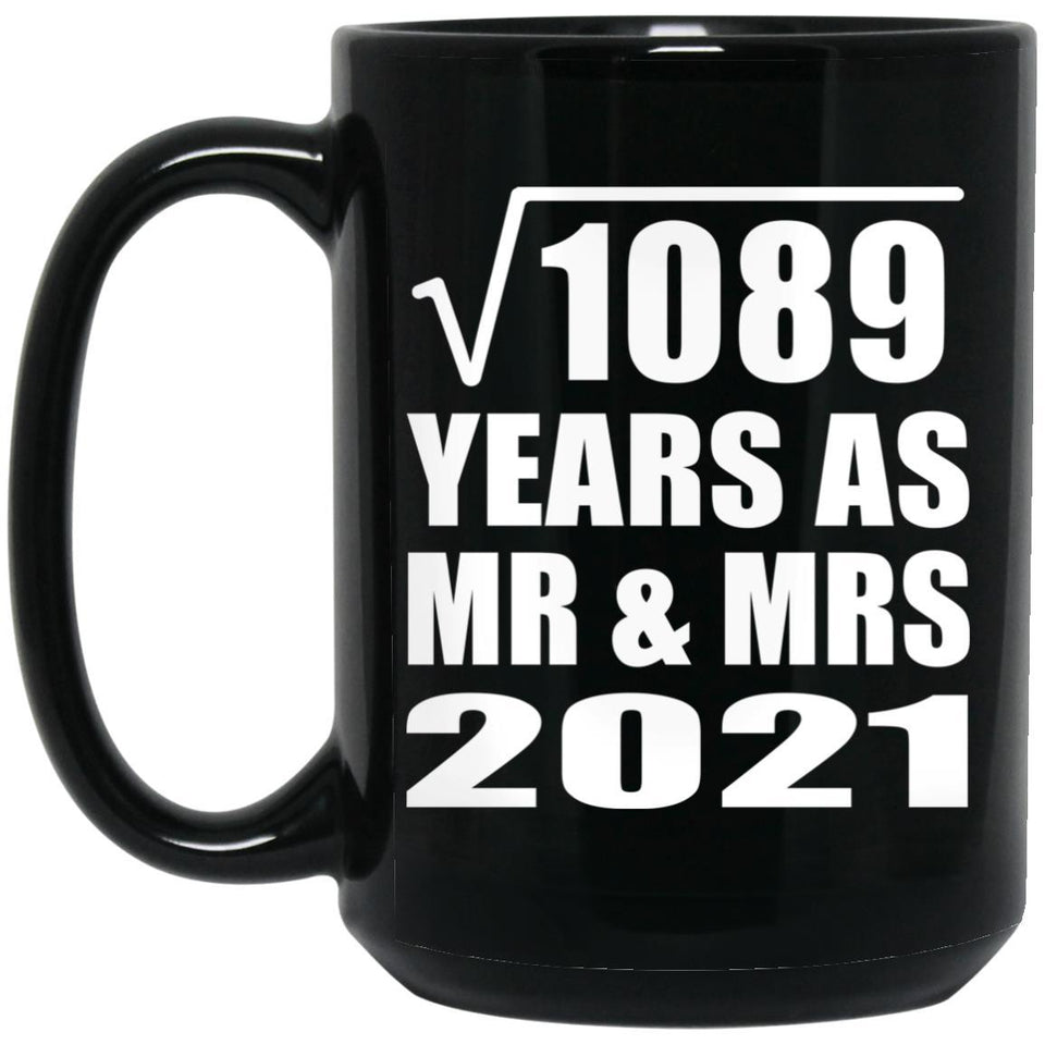 33rd Anniversary Square Root of 1089 Years As Mr & Mrs 2021 - 15oz Coffee Mug Black