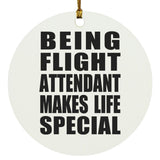 Being Flight Attendant Makes Life Special - Circle Ornament