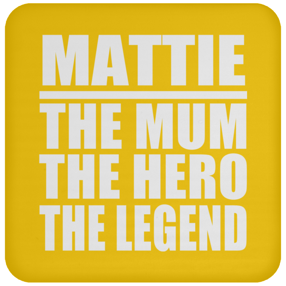 Mattie The Mum The Hero The Legend - Drink Coaster
