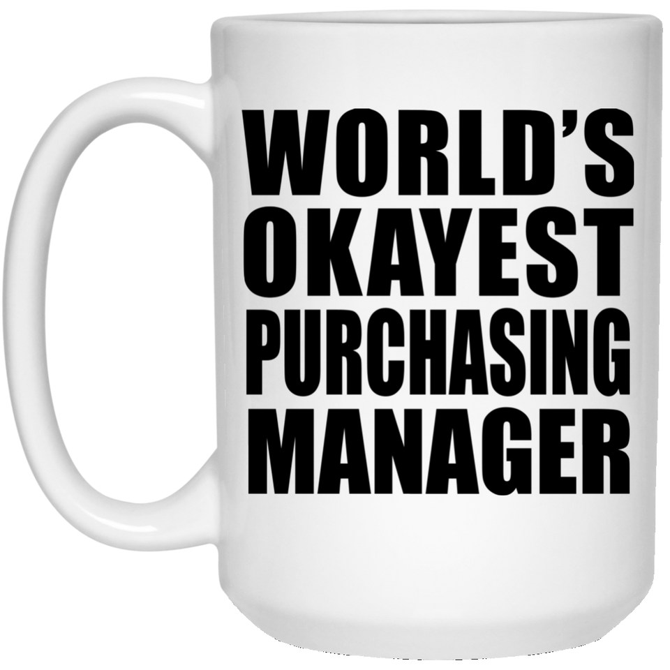 World's Okayest Purchasing Manager - 15 Oz Coffee Mug