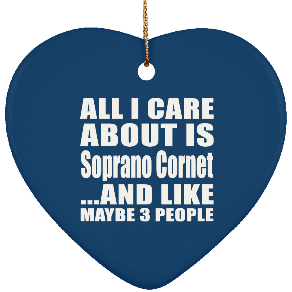 All I Care About Is Soprano Cornet - Heart Ornament