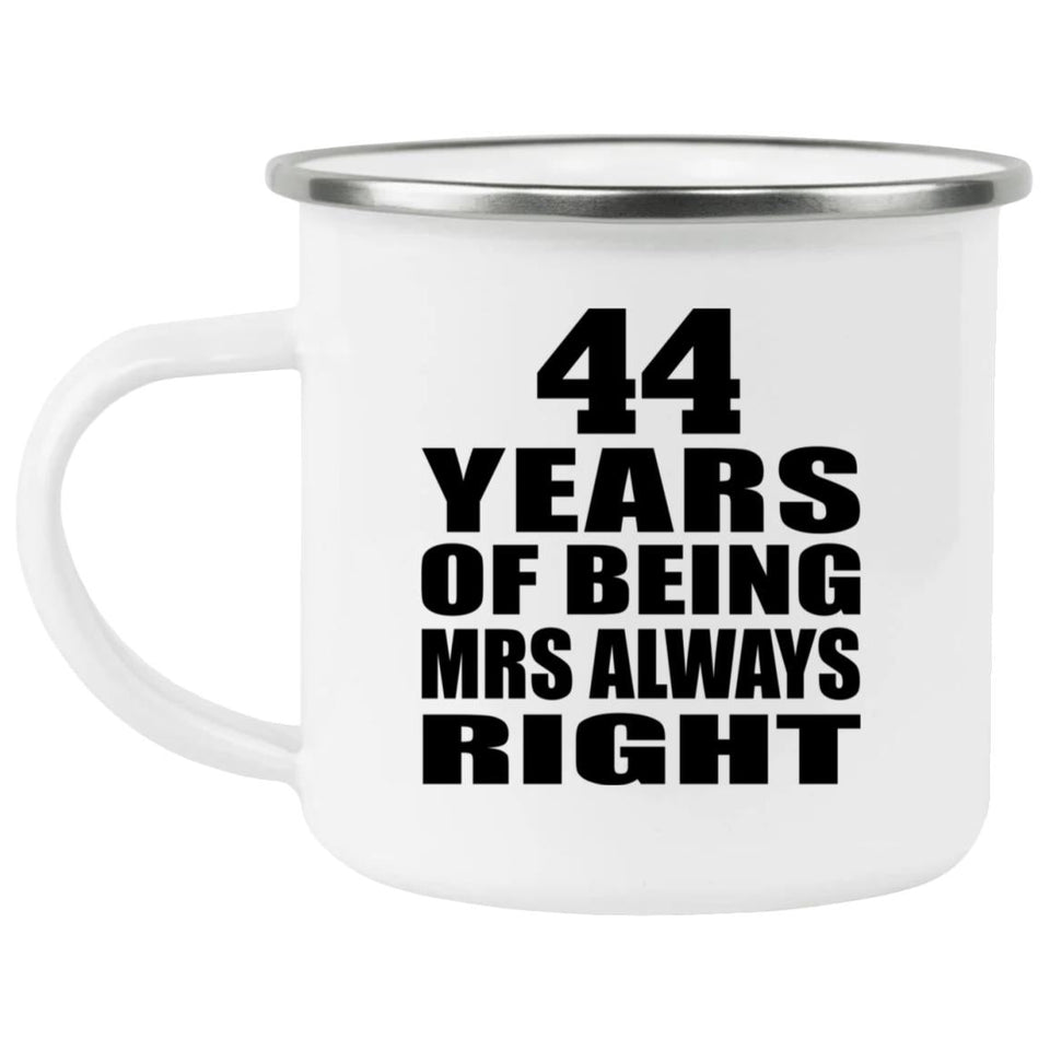 44th Anniversary 44 Years of Being Mrs Always Right - 12oz Camping Mug