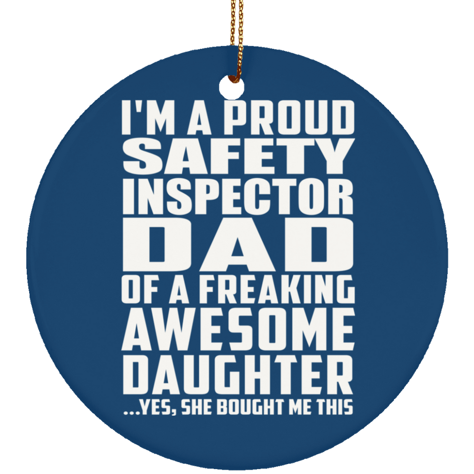 Proud Safety Inspector Dad Of Awesome Daughter - Circle Ornament