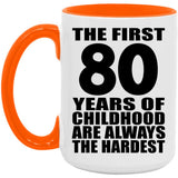80th Birthday First 80 Years of Childhood Are The Hardest - 15oz Accent Mug Orange