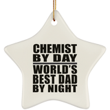 Chemist By Day World's Best Dad By Night - Star Ornament