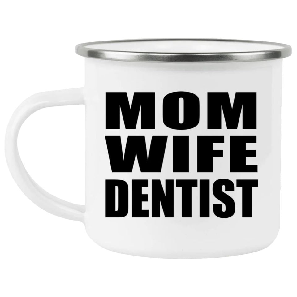 Mom Wife Dentist - 12oz Camping Mug