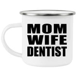 Mom Wife Dentist - 12oz Camping Mug