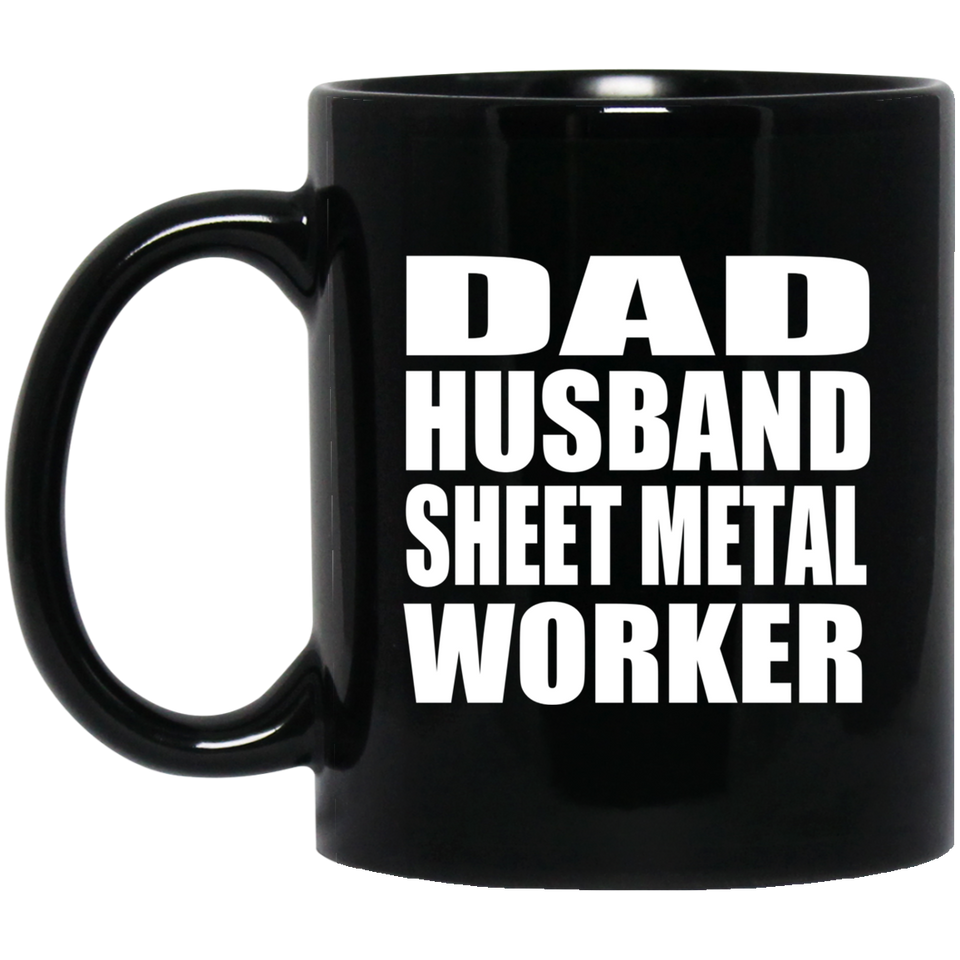 Dad Husband Sheet Metal Worker - 11oz Coffee Mug Black