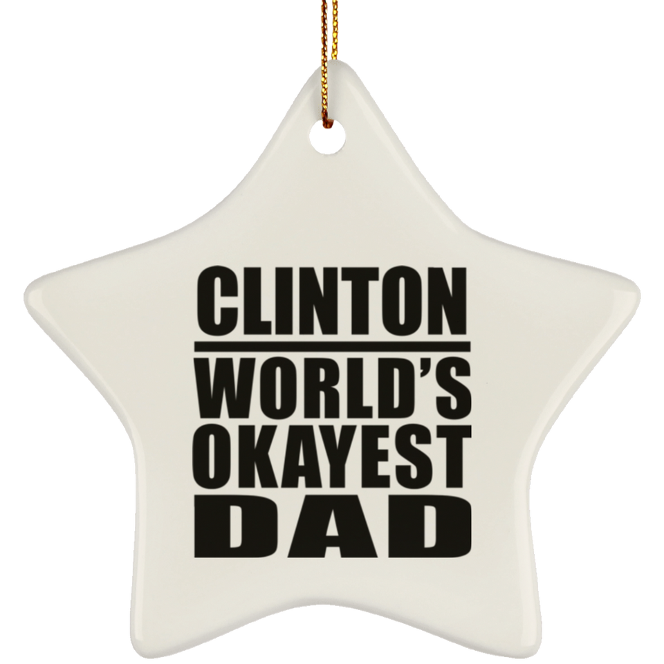 Clinton World's Okayest Dad - Star Ornament