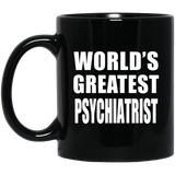 World's Greatest Psychiatrist - 11 Oz Coffee Mug Black