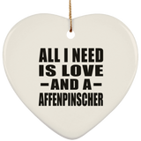 All I Need Is Love And A Affenpinscher - Heart Ornament
