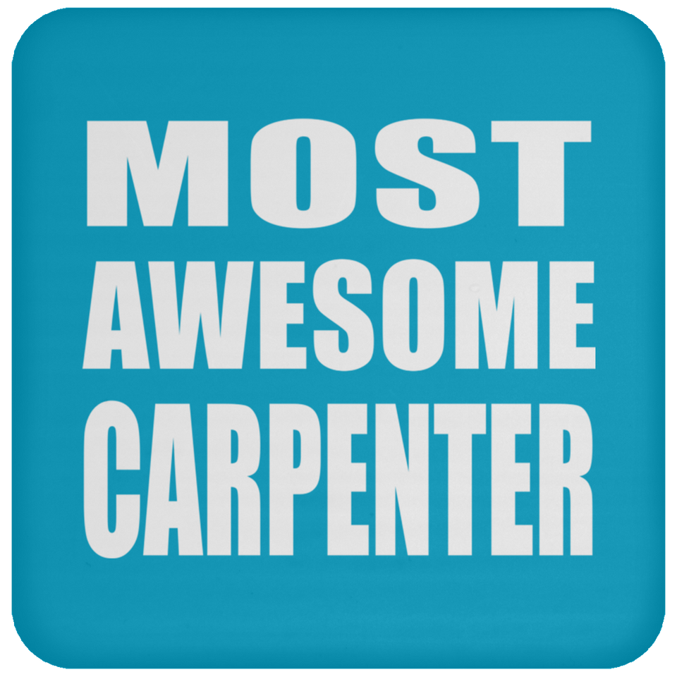Most Awesome Carpenter - Drink Coaster