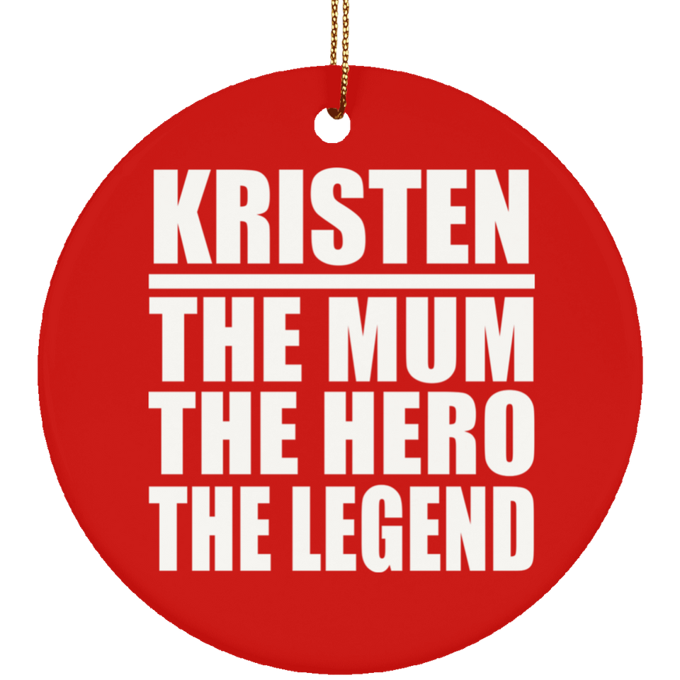 Kristen The Mum The Hero The Legend - Circle Ornament